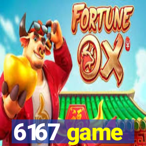 6167 game